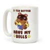B*tch Better Have My Bells - Animal Crossing Coffee Mug