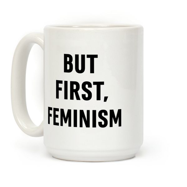 But First, Feminism Coffee Mug