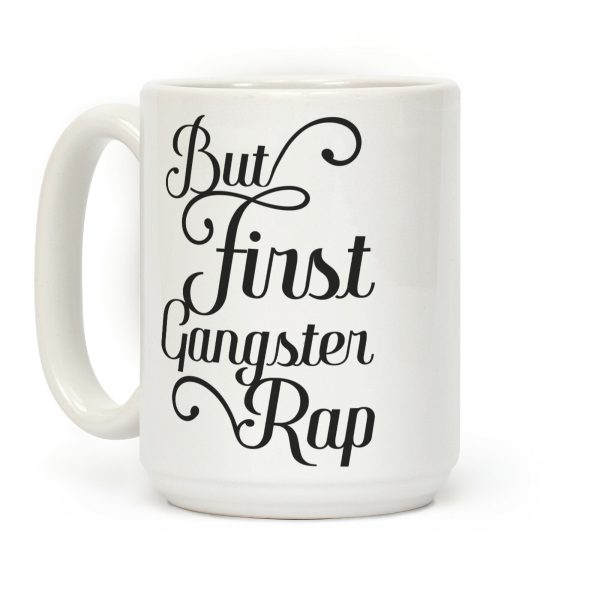 But First Gangster Rap Coffee Mug
