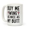 Buy Me Wine As Nice As My Butt Coffee Mug