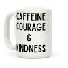Caffeine Courage & Kindness Coffee Mug