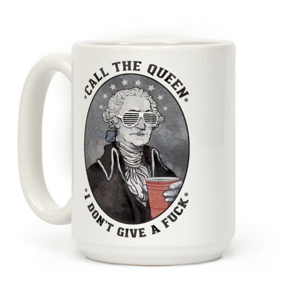 Call The Queen I Don't Give A Fuck Coffee Mug