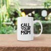 Call Your Mom Funny Coffee Mug, Humor Gift for College Student Friend Coworker, Birthday Christmas Gift