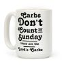 Carbs Don't Count on Sunday Those are the Lords Carbs Coffee Mug