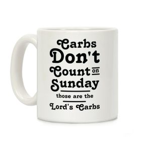 Carbs Don't Count on Sunday Those are the Lords Carbs Coffee Mug