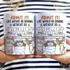 Cat Dad Admit It Life Would Be Boring Without Me - Personalized White Edge-to-Edge Mug
