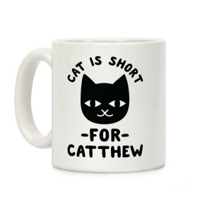 Cat is Short For Catthew Coffee Mug