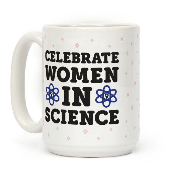 Celebrate Women In Science Coffee Mug