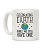 Celebrating Earth While We Still Have One Coffee Mug