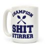 Champion Shit Stirrer Coffee Mug
