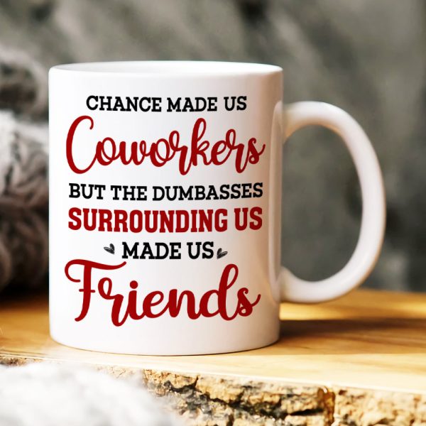 Chance Made Us Coworkers, Gift For Coworkers, Personalized Mug, Coworker Friends Mug