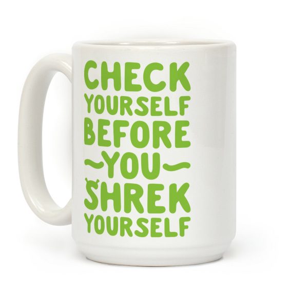 Check Yourself Before You Shrek Yourself Coffee Mug