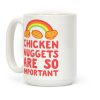 Chicken Nuggets Are So Important Coffee Mug