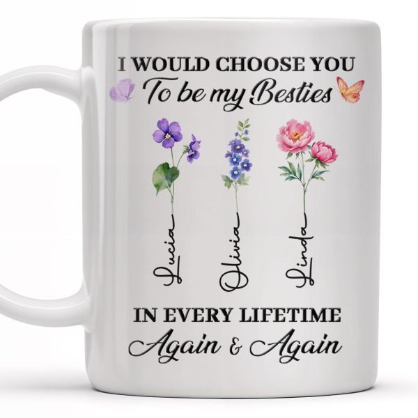 Choose You To Be My Besties, Flowers And Butterflies - Personalized Custom Coffee Mug - BST265_MG
