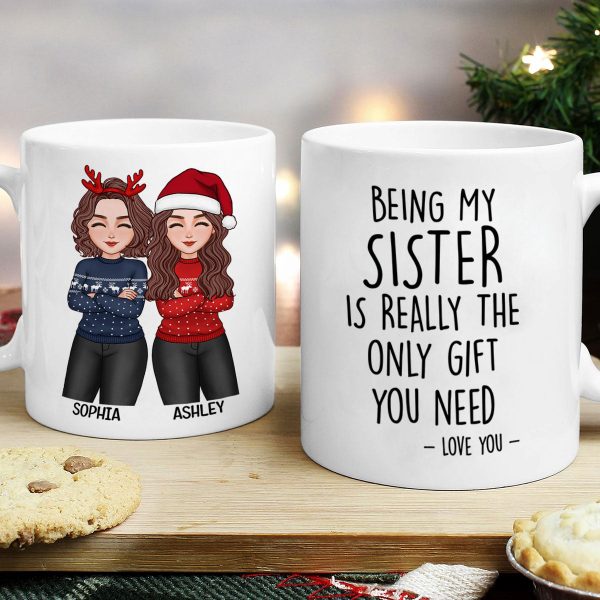 Christmas Cool Man Woman Being My Sister Bestie Brother Is The Only Gift You Need Personalized Mug