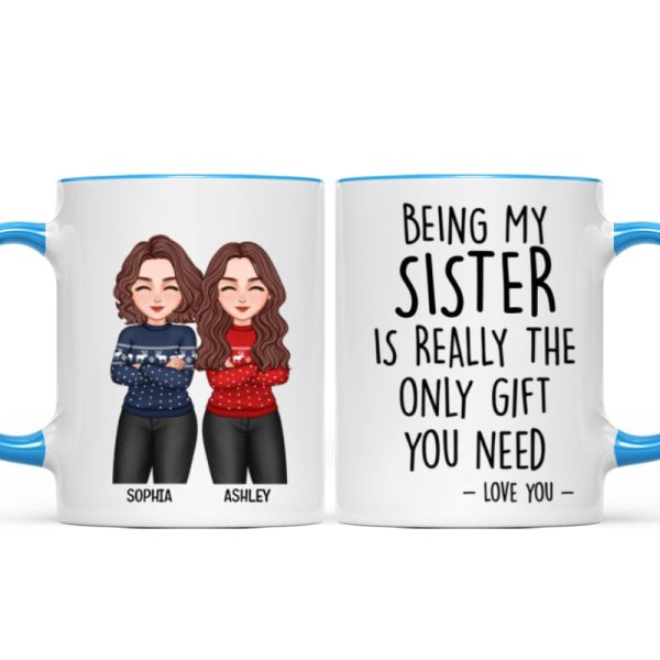 Christmas Cool Man Woman Being My Sister Bestie Brother Is The Only Gift You Need Personalized Mug