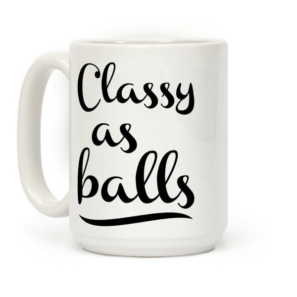 Classy As Balls Coffee Mug