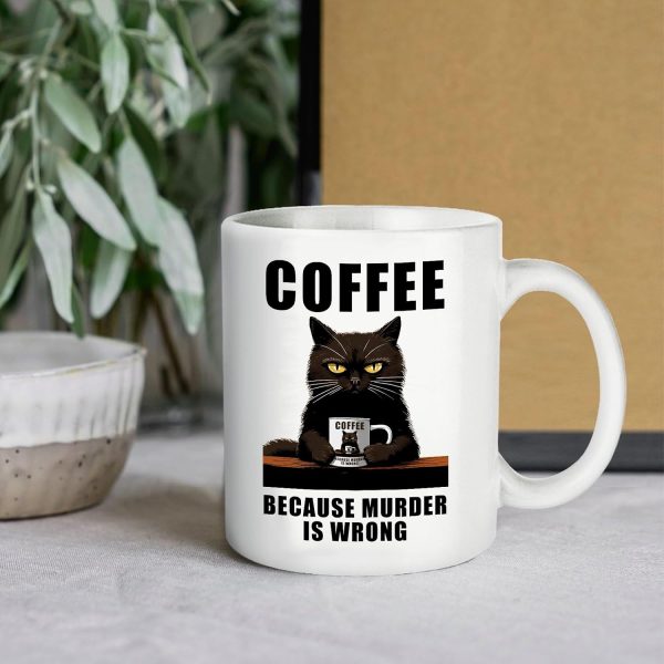 Coffee Because Murder Is Wrong Coffee Mug Funny Sarcastic Adult Humor Gift for Friends Coworkers