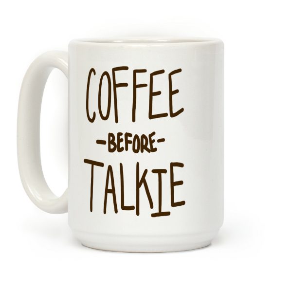 Coffee Before Talkie Coffee Mug