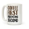 Coffee First Parenting Second Coffee Mug