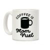Coffee Is Mom Fuel Coffee Mug