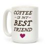 Coffee Is My Best Friend Coffee Mug