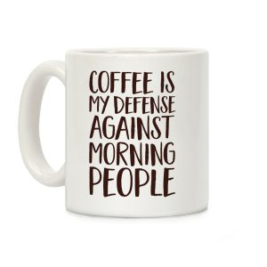 Coffee Is My Defense Against Morning People Coffee Mug