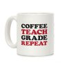 Coffee Teach Grade Repeat Coffee Mug