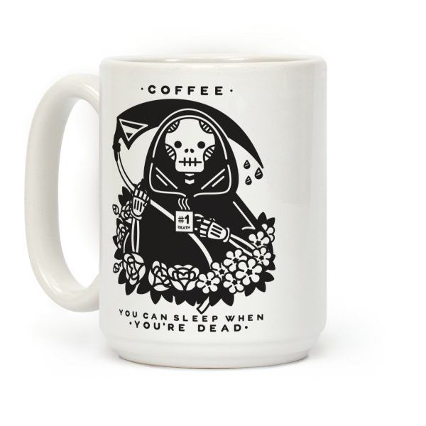 Coffee You Can Sleep When You're Dead Coffee Mug