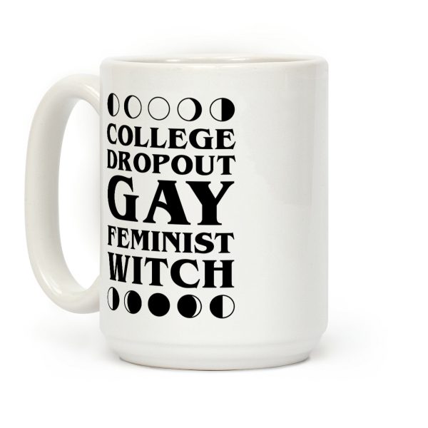 College Dropout Gay Feminist Witch Coffee Mug