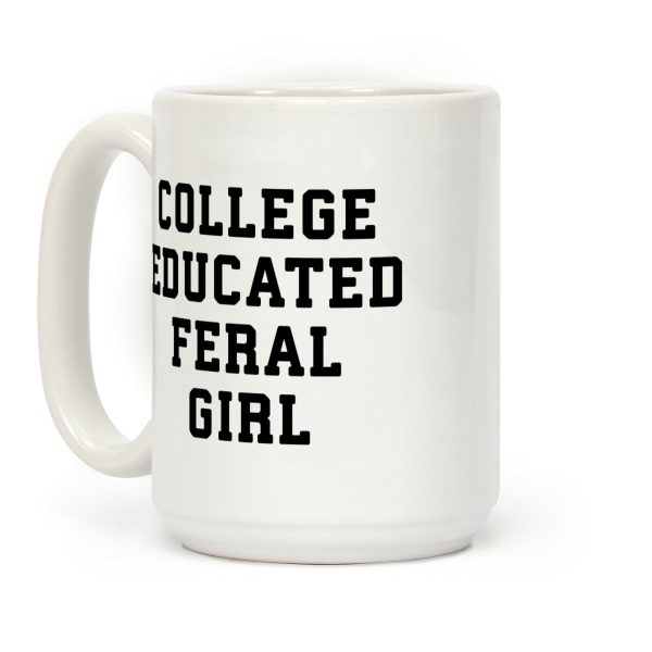 College Educated Feral Girl Coffee Mug