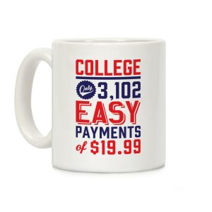 College Only 3,102 Easy Payments Of .99 Coffee Mug