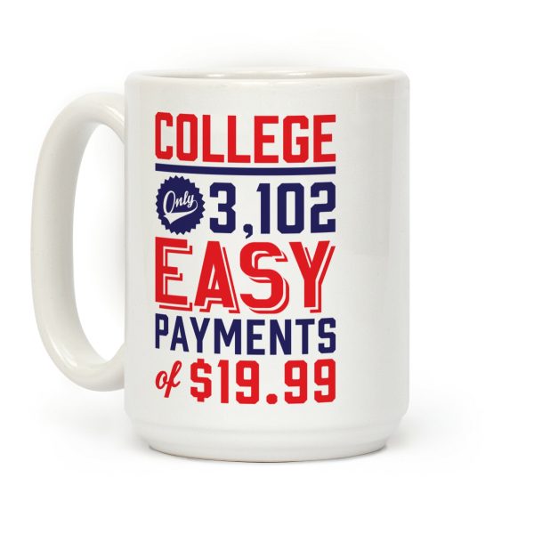 College Only 3,102 Easy Payments Of .99 Coffee Mug