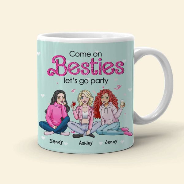 Come On Besties, Let's Go Party, Personalized Mug, Unique Gifts For Besties, 03kahn301123hh