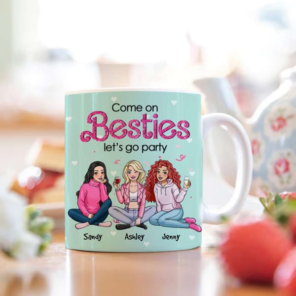 Come On Besties, Let's Go Party, Personalized Mug, Unique Gifts For Besties, 03kahn301123hh