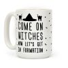 Come On Witches Now Let's Get In Formation Coffee Mug