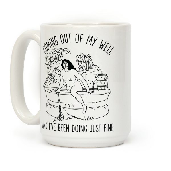 Coming Out of My Well Coffee Mug