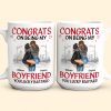 Congrats On Being My Boyfriend/Husband You Lucky - Personalized Mug