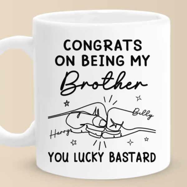 Congrats On Being My Brother - Family Personalized Custom Mug - Gift For Family Members