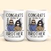 Congrats On Being My Brother - Personalized Mug - Ver 2