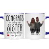 Congrats On Being My Sister Bitch Funny Gift For Sister Personalized Mug