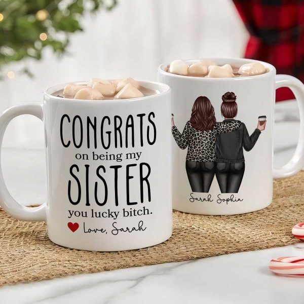 Congrats On Being My Sister Bitch Funny Gift For Sister Personalized Mug