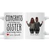 Congrats On Being My Sister Bitch Funny Gift For Sister Personalized Mug
