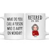 Cool Man Woman What Do You Call A Person Happy On Monday Happy Retirement Funny Gift Personalized Mug