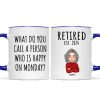 Cool Man Woman What Do You Call A Person Happy On Monday Happy Retirement Funny Gift Personalized Mug