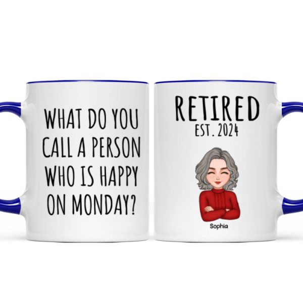 Cool Man Woman What Do You Call A Person Happy On Monday Happy Retirement Funny Gift Personalized Mug