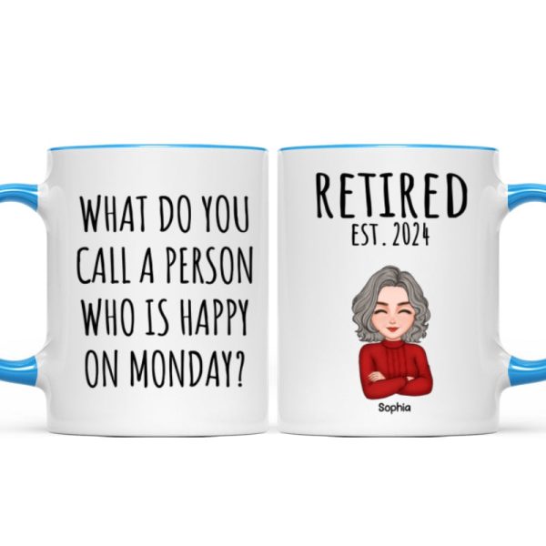 Cool Man Woman What Do You Call A Person Happy On Monday Happy Retirement Funny Gift Personalized Mug