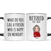 Cool Man Woman What Do You Call A Person Happy On Monday Happy Retirement Funny Gift Personalized Mug