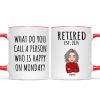 Cool Man Woman What Do You Call A Person Happy On Monday Happy Retirement Funny Gift Personalized Mug
