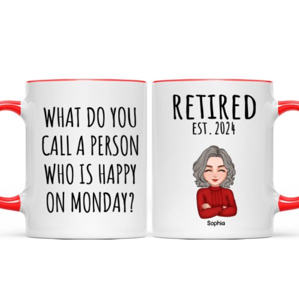 Cool Man Woman What Do You Call A Person Happy On Monday Happy Retirement Funny Gift Personalized Mug